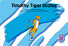Book80 - Timothy Tiger Skates
